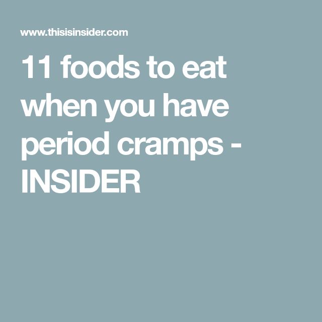 11 foods to eat when you have period cramps