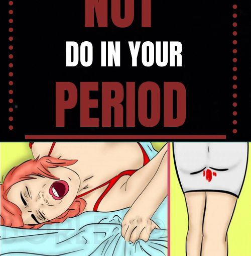 13 Things You Should Never, Ever Do During Your Period in 2020