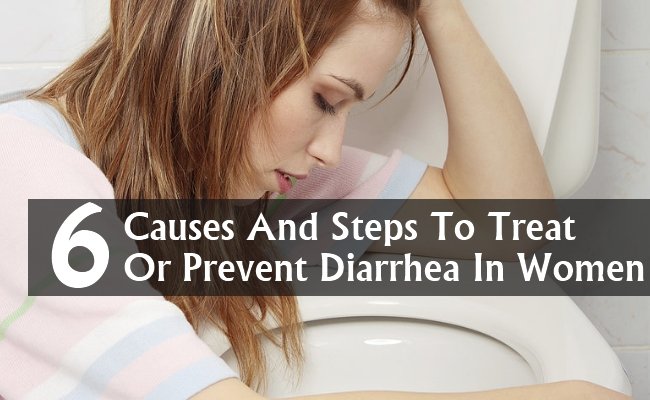 6 Causes And Steps To Treat Or Prevent Diarrhea In Women ...