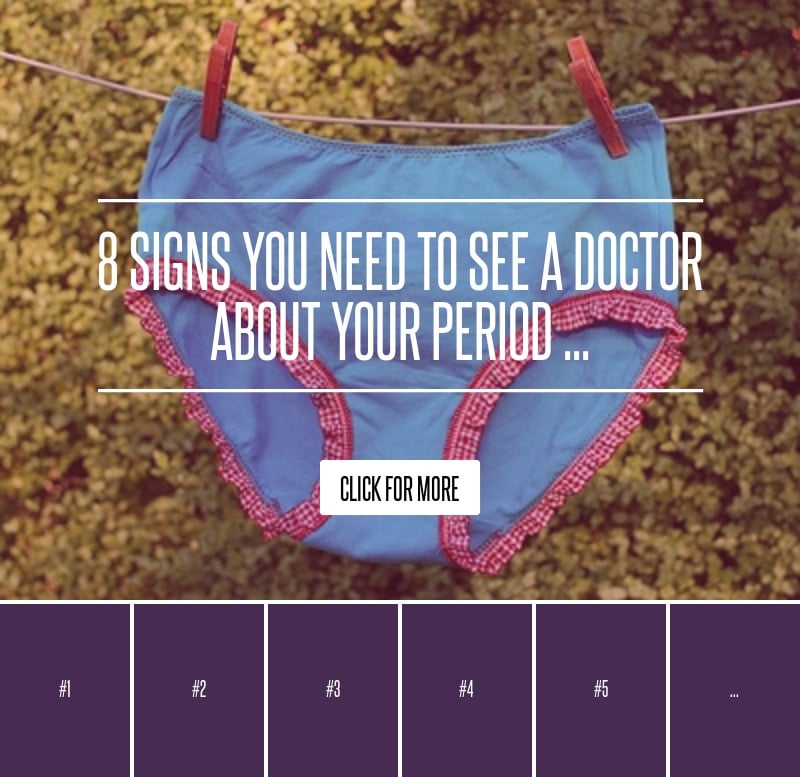 8 Signs You Need to See a Doctor about Your Period ...   Health