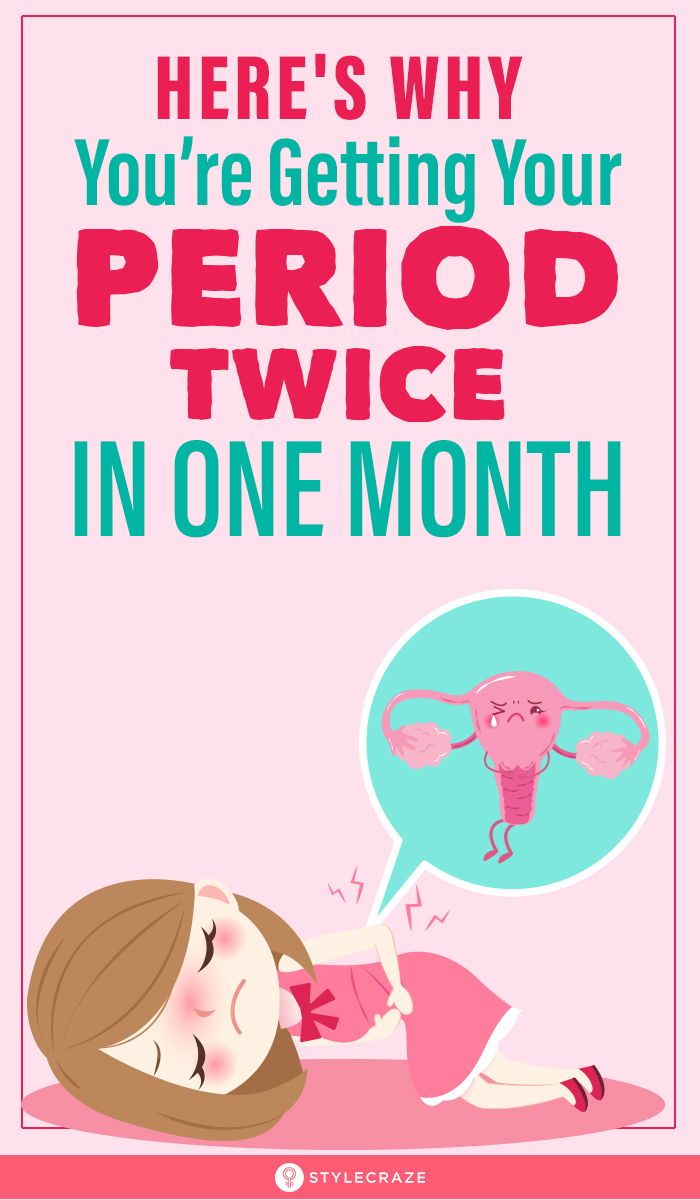 9 Reasons Why Youre Getting Your Period Twice In One Month
