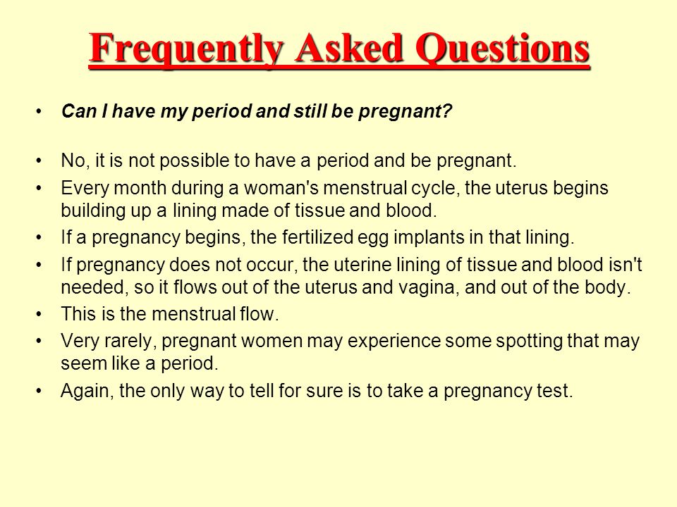 Can i be pregnant and still have a period ...