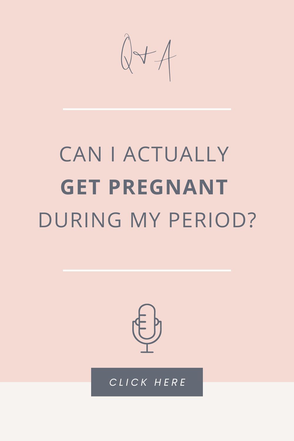 Can you get pregnant during your period?