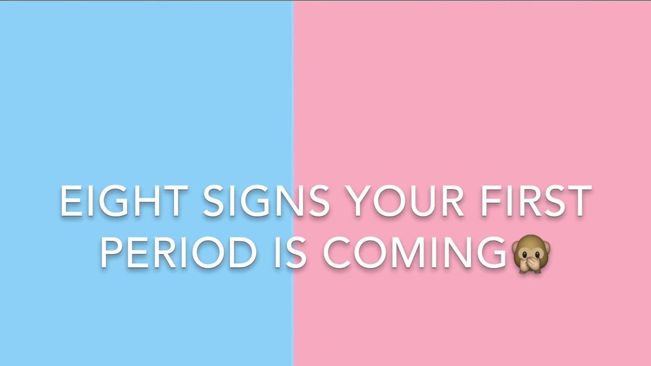 Eight signs YOUR first period is coming