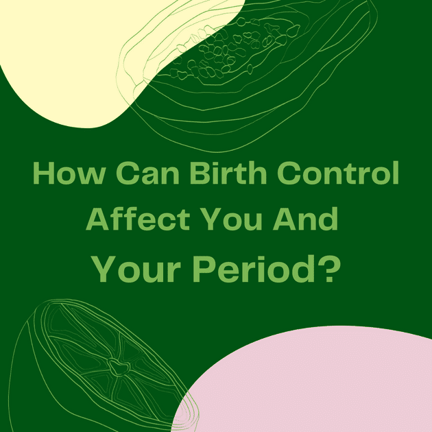 How Can Birth Control Affect You And Your Menstrual Cycle?  viv for your v