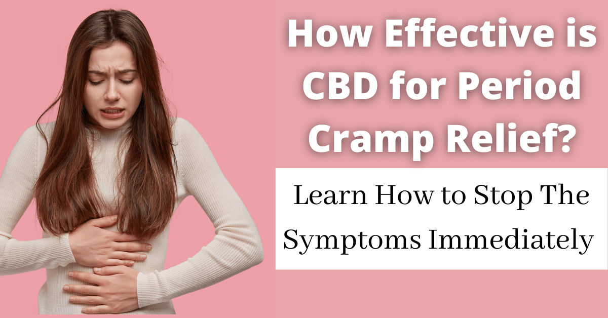 How Effective is CBD for Period Cramp Relief?: Learn How to Stop The ...