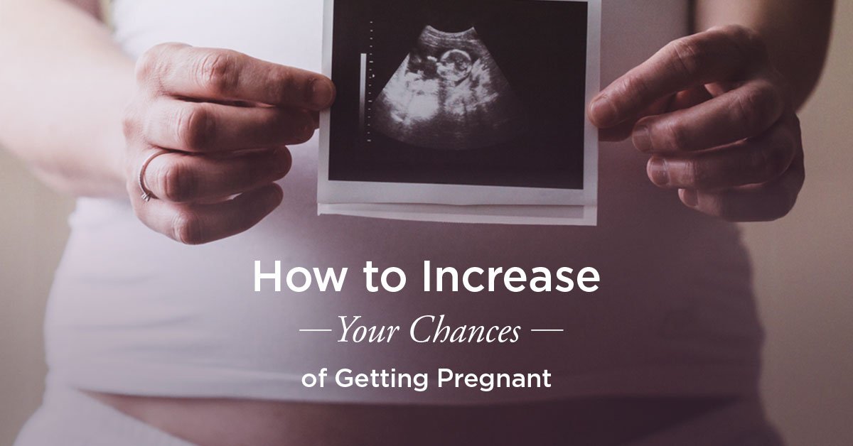 How to Increase Chances of Getting Pregnant: What to Try