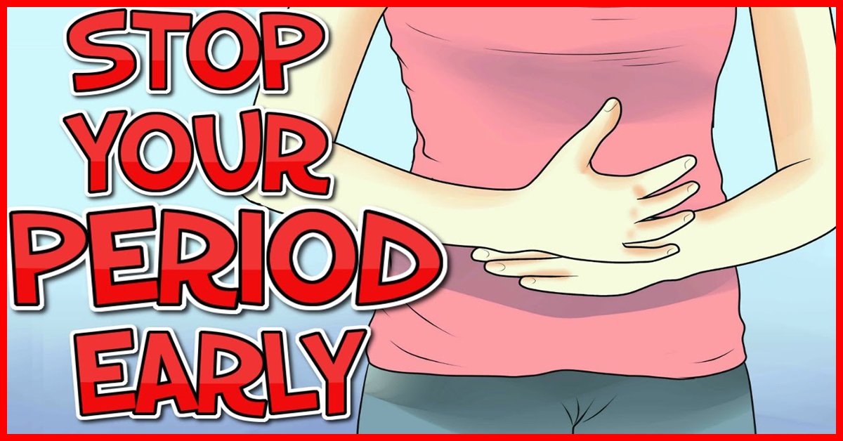 How To Stop Your Period Early