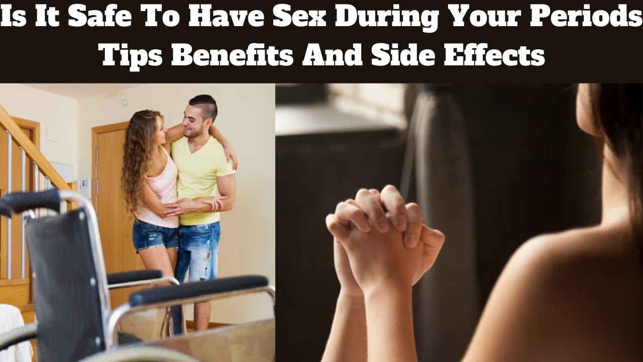 Is It Safe To Have Sex During Your Periods Tips Benefits And Side ...