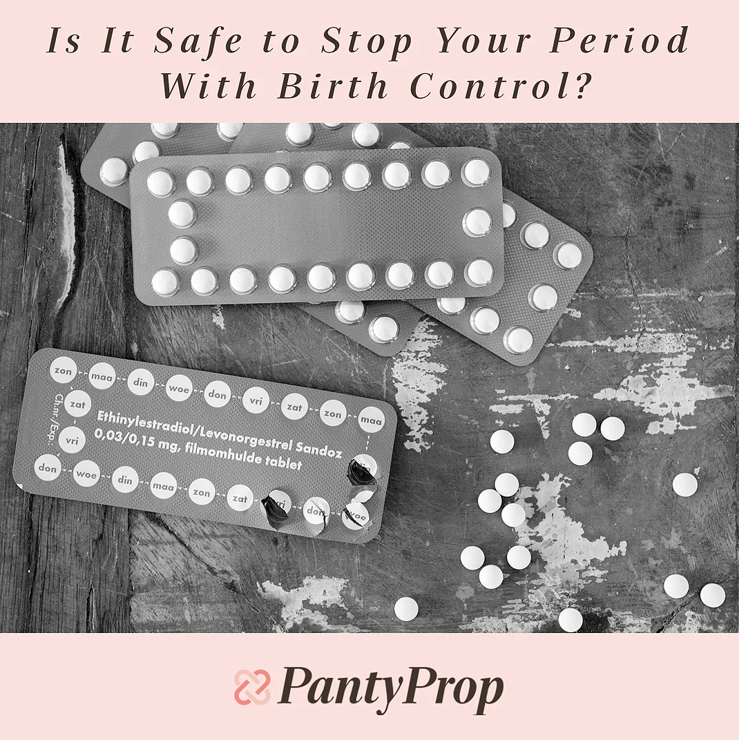 Is It Safe to Stop Your Period With Birth Control?