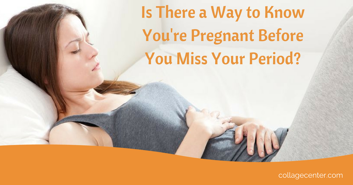 Is There A Way To Know Youâre Pregnant Before You Miss A Period ...