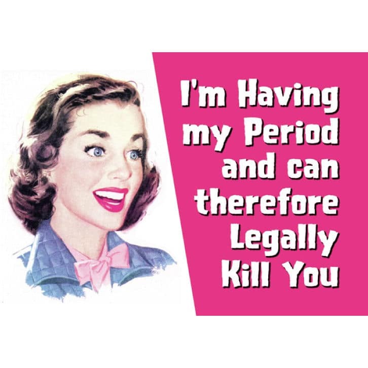 NEW IM HAVING MY PERIOD AND CAN LEGALLY KILL YOU FRIDGE MAGNET RETRO ...