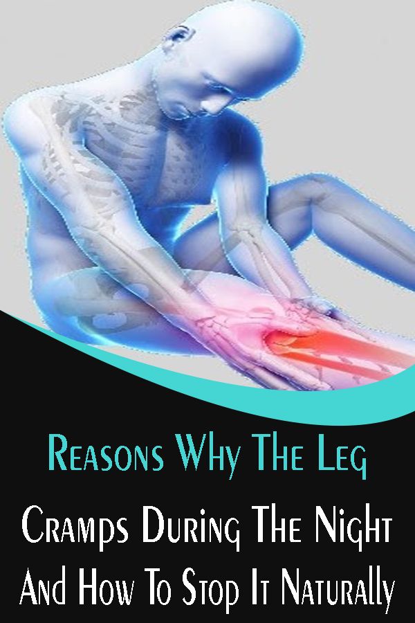Reasons Why The Leg Cramps During The Night And How To ...