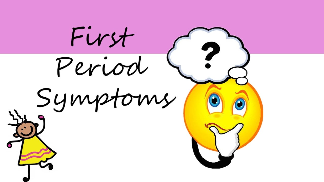 Symptoms Of Starting Period For The First Time