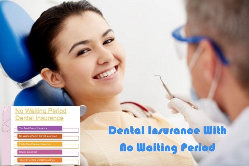 The Plan of Dental Insurance With No Waiting Period ...