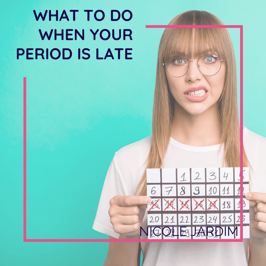 What to do when your period is late