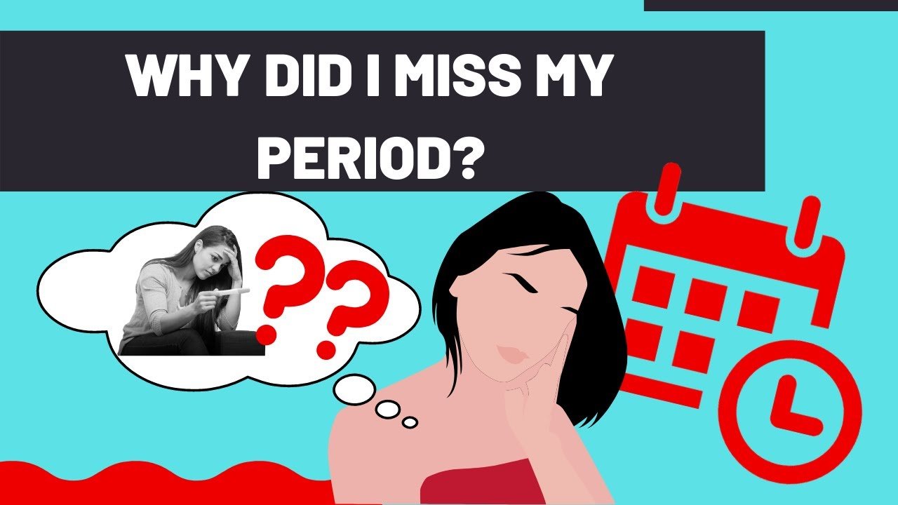 Why Did I Miss My Period!?