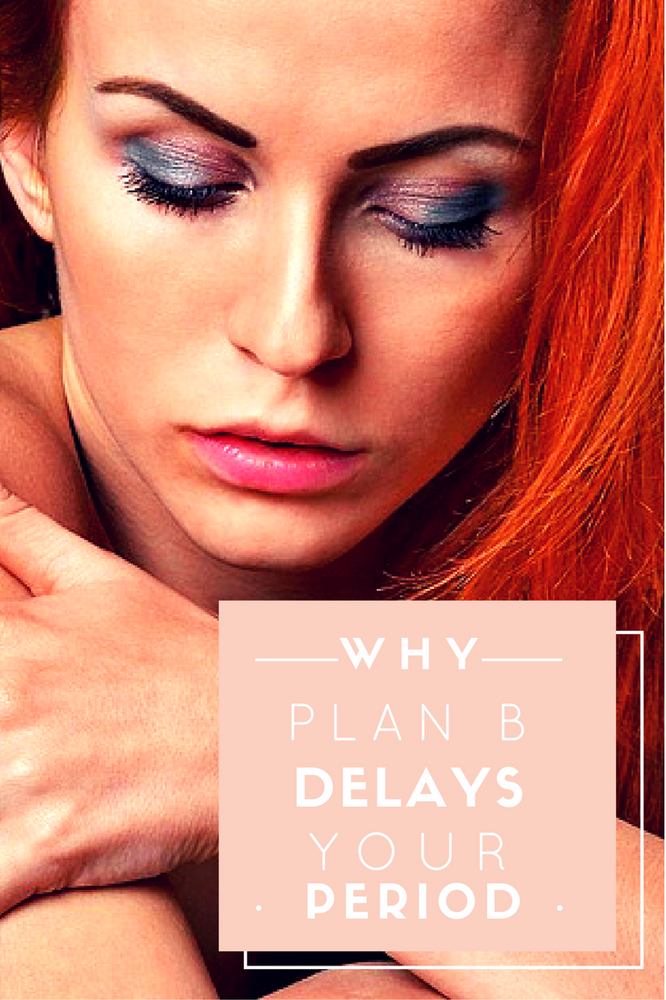 Why does Plan B Delay My Period?