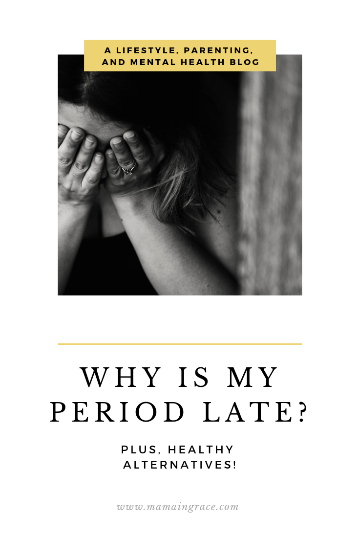 Why Is My Period Late?  Mama in Grace