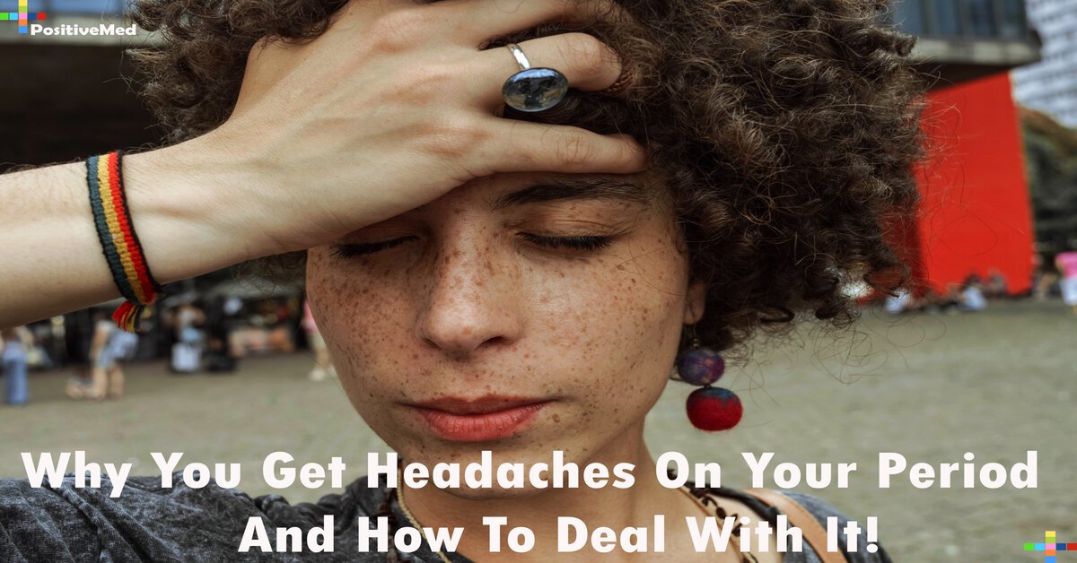 Why You Get Headaches On Your PeriodAnd How To Deal With It!